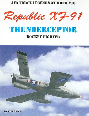 Republic Xf-91 Thundercepter - Pace, Steve