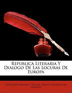 Republica Literaria y Dialogo de Las Locuras de Europa