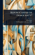 Republicanism or democracy?