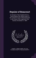 Repulse of Beaucourt: An Episode of New England History.: Verses Read at the Annual Dinner of the Colonial Society of Massachusetts at the House of the Algonquin Club, Boston, November 21, 1894
