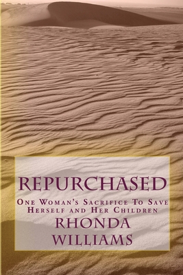 Repurchased: One Woman's Sacrifice to Save Herself and Her Children - Williams, Rhonda y