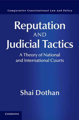 Reputation and Judicial Tactics: A Theory of National and International Courts - Dothan, Shai