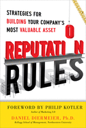 Reputation Rules: Strategies for Building Your Company's Most Valuable Asset