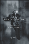 Requiem for the Ego: Freud and the Origins of Postmodernism