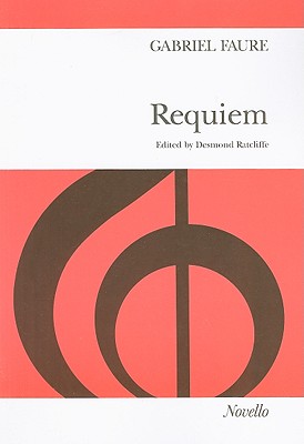 Requiem: Vocal Score - Faure, Gabriel (Composer), and Ratcliffe, Desmond (Editor)