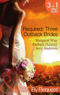 Required: Three Outback Brides: Cattle Rancher, Convenient Wife / in the Heart of the Outback... / Single Dad, Outback Wife