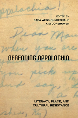 Rereading Appalachia: Literacy, Place, and Cultural Resistance - Webb-Sunderhaus, Sara (Editor), and Donehower, Kim (Editor)