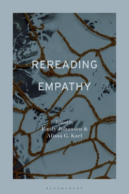 Rereading Empathy - Johansen, Emily (Editor), and Karl, Alissa G (Editor)