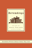 Rereadings: Seventeen Writers Revisit Books They Love - Fadiman, Anne (Editor)