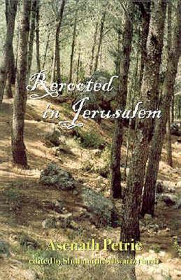 Rerooted in Jerusalem: Recollections of a Poet and Scientist - Petrie, Asenath, and Nardi, Shulamith Schwartz (Editor)