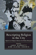 Rescripting Religion in the City: Migration and Religious Identity in the Modern Metropolis