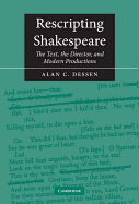 Rescripting Shakespeare: The Text, the Director, and Modern Productions