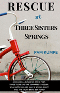 Rescue at Three Sisters Springs: A Dreamer. A Runaway. And a Poet. Three Teens and One Kidnapped Toddler. Will the Truth Bring Ben Home? Will a Wrong be Made Right?