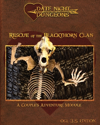 Rescue of the Blackthorn Clan: A Couple's Adventure: OGL 3.5 Edition - Thrush, Catherine, and Thrush Junior, Thomas (Contributions by)