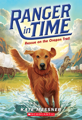 Rescue on the Oregon Trail (Ranger in Time #1): Volume 1 - Messner, Kate