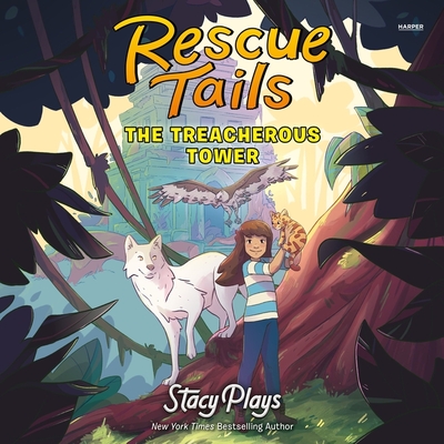Rescue Tails: The Treacherous Tower - Stacyplays (Read by)