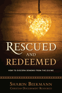 Rescued and Redeemed, 3: How to Discern Demons from the Divine