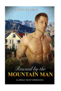 Rescued by the Mountain Man: A Lonely Man's Romance