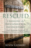 Rescued: Changing the Inescapable to the Inconceivable