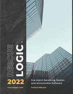 RescueLogic 2022: Fire Alarm Receiving Station and Annunciator Software Product Manual