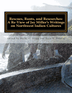 Rescues, Rants, and Researches: A Review of Jay Miller's Writings on Northwest Indien Cultures