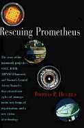 Rescuing Prometheus: The Story of the Mammoth Projects--Sage, Icbm, ARPAnet/Internet, and Boston's Ce Ntral Artery/Tunnel--That Created New Style - Hughes, Thomas Parke