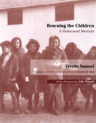 Rescuing the Children: A Holocaust Memoir - Samuel, Vivette