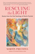 Rescuing the Light: Quotes from the Oral Teachings of Martn Prechtel