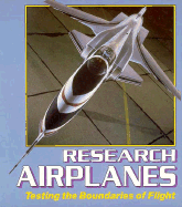 Research Airplanes: Testing the Boundaries of Flight - Berliner, Don