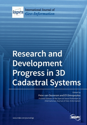 Research and Development Progress in 3D Cadastral Systems - Van Oosterom, Peter (Guest editor), and Dimopoulou, Efi (Guest editor)