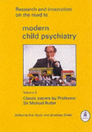 Research and Innovation on the Road to Modern Child Psychiatry: Classic Papers by Professor Sir Michael Rutter - Taylor, Eric (Editor), and Green, Jonathan (Editor)
