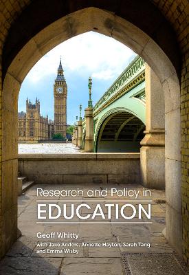 Research and Policy in Education: Evidence, ideology and impact - Whitty, Geoff, and Anders, Jake, and Hayton, Annette