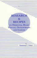 Research and Recipes on Dementia, Heart Disease, Osteoporosis & Cancer