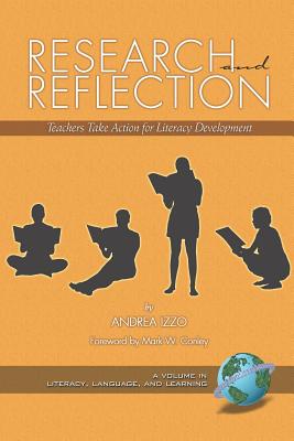 Research and Reflection: Teachers Take Action for Literacy Development (PB) - Izzo, Andrea Andrea