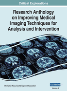 Research Anthology on Improving Medical Imaging Techniques for Analysis and Intervention