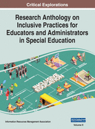 Research Anthology on Inclusive Practices for Educators and Administrators in Special Education