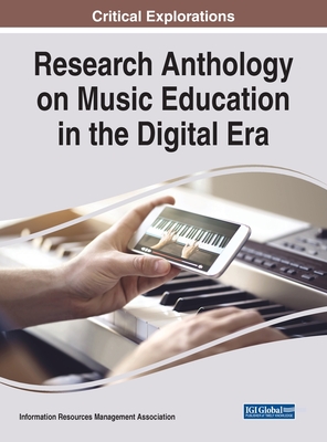 Research Anthology on Music Education in the Digital Era - Management Association, Information R (Editor)