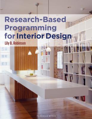 Research-Based Programming for Interior Design - Robinson, Lily B