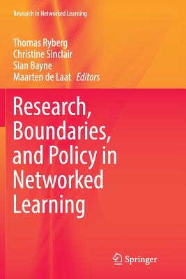 Research, Boundaries, and Policy in Networked Learning - Ryberg, Thomas (Editor), and Sinclair, Christine (Editor), and Bayne, Sian (Editor)