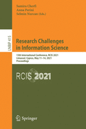 Research Challenges in Information Science: 15th International Conference, Rcis 2021, Limassol, Cyprus, May 11-14, 2021, Proceedings