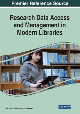 Research Data Access and Management in Modern Libraries - Bhardwaj, Raj Kumar (Editor), and Banks, Paul (Editor)