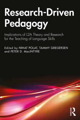 Research-Driven Pedagogy: Implications of L2A Theory and Research for the Teaching of Language Skills - Polat, Nihat (Editor), and Gregersen, Tammy (Editor), and Macintyre, Peter D (Editor)