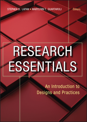 Research Essentials: An Introduction to Designs and Practices - Lapan, Stephen D (Editor), and Quartaroli, Marylynn T (Editor)