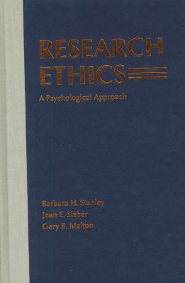 Research Ethics: A Psychological Approach - Stanley, Barbara H (Editor), and Sieber, Joan E (Editor), and Melton, Gary B (Editor)