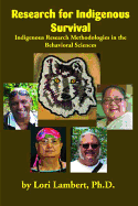 Research for Indigenous Survival: Indigenous Research Methodologies in the Behavioral Sciences