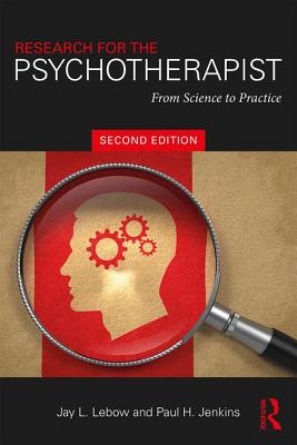 Research for the Psychotherapist: From Science to Practice - LeBow, Jay L, PhD, and Jenkins, Paul H