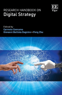 Research Handbook on Digital Strategy - Cennamo, Carmelo (Editor), and Dagnino, Giovanni B. (Editor), and Zhu, Feng (Editor)