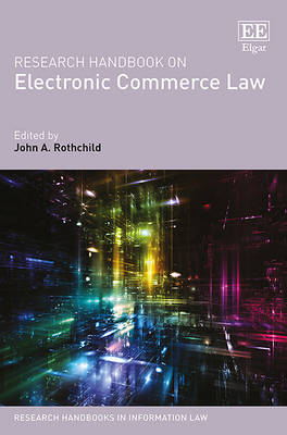 Research Handbook on Electronic Commerce Law - Rothchild, John A.