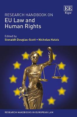 Research Handbook on EU Law and Human Rights - Douglas-Scott, Sionaidh (Editor), and Hatzis, Nicholas (Editor)