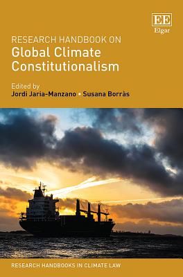 Research Handbook on Global Climate Constitutionalism - Jaria-Manzano, Jordi (Editor), and Borrs, Susana (Editor)